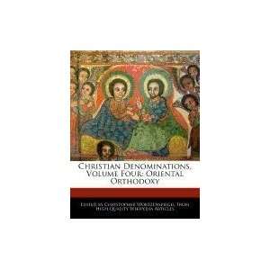  Christian Denominations, Volume Four Oriental Orthodoxy 