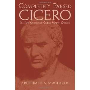  Completely Parsed Cicero The First Oration Of Cicero 