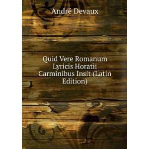  Quid Vere Romanum Lyricis Horatii Carminibus Insit (Latin 