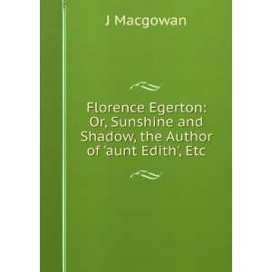   and Shadow, the Author of aunt Edith, Etc J Macgowan Books