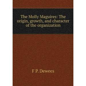   origin, growth, and character of the organization F P. Dewees Books