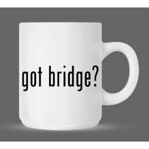  got bridge?   Funny Humor Ceramic 11oz Coffee Mug Cup 