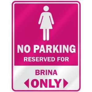  NO PARKING  RESERVED FOR BRINA ONLY  PARKING SIGN NAME 