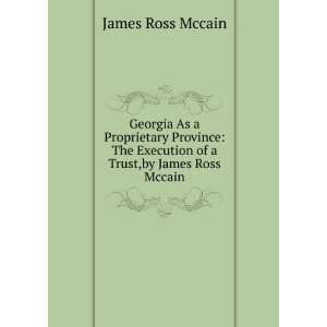   Execution of a Trust,by James Ross Mccain James Ross Mccain Books