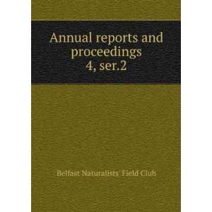  and proceedings. 4, ser.2 Belfast Naturalists Field Club Books