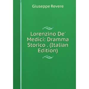   De Medici Dramma Storico . (Italian Edition) Giuseppe Revere Books