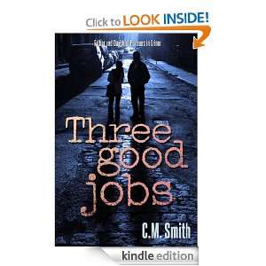Three Good Jobs C.M. Smith  Kindle Store