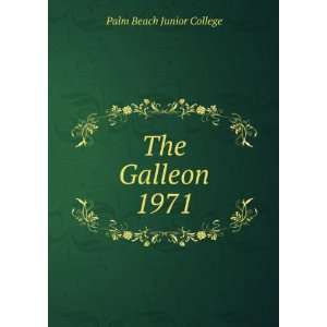  The Galleon. 1971 Palm Beach Junior College Books