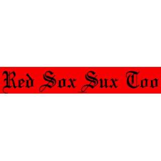  Red Sox Sux Too Bumper Sticker Automotive