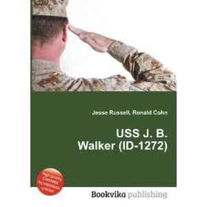    USS J. B. Walker (ID 1272) Ronald Cohn Jesse Russell Books
