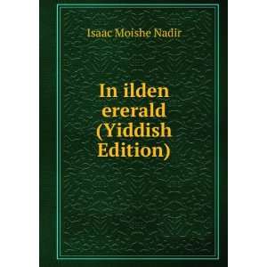    In ilden ererald (Yiddish Edition) Isaac Moishe Nadir Books