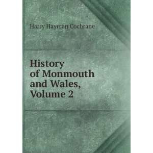   History of Monmouth and Wales, Volume 2 Harry Hayman Cochrane Books