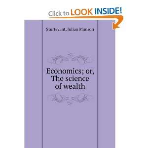   or, The science of wealth Julian Munson Sturtevant  Books