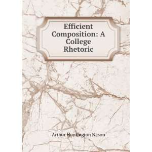   Composition A College Rhetoric Arthur Huntington Nason Books