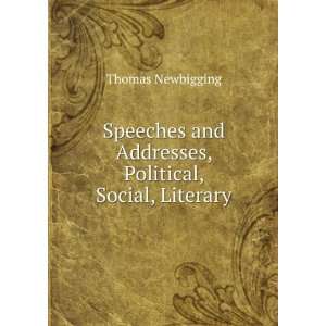   and Addresses, Political, Social, Literary Thomas Newbigging Books