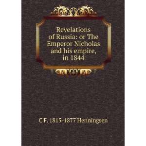   Nicholas and his empire, in 1844 C F. 1815 1877 Henningsen Books