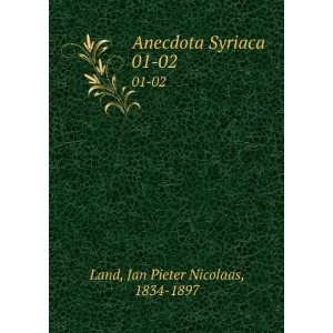    Anecdota Syriaca. 01 02 Jan Pieter Nicolaas, 1834 1897 Land Books
