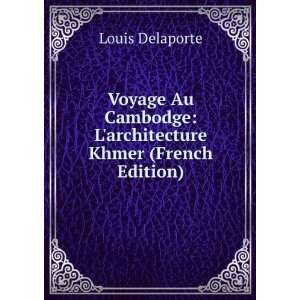  Voyage Au Cambodge Larchitecture Khmer (French Edition 