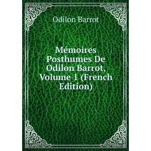   De Odilon Barrot, Volume 1 (French Edition) Odilon Barrot Books