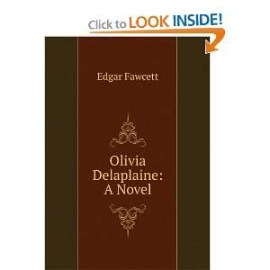  Olivia Delaplaine A Novel Edgar Fawcett Books