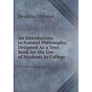   Text Book for the Use of Students in College Denison Olmsted Books