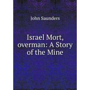    Israel Mort, overman A Story of the Mine John Saunders Books