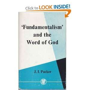  Fundamentalism and the Word of God J.I.Packer Books