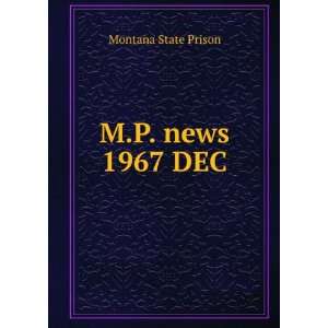  M.P. news. 1967 DEC Montana State Prison Books