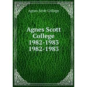   Agnes Scott College 1982 1983. 1982 1983 Agnes Scott College Books