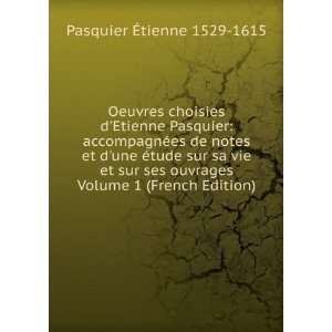   Volume 1 (French Edition) Pasquier Ã?tienne 1529 1615 Books