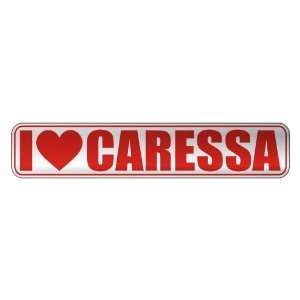   I LOVE CARESSA  STREET SIGN NAME