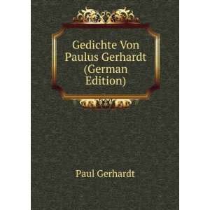    Gedichte Von Paulus Gerhardt (German Edition) Paul Gerhardt Books