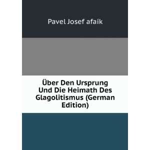   Des Glagolitismus (German Edition) Pavel Josef afaÃ­k Books