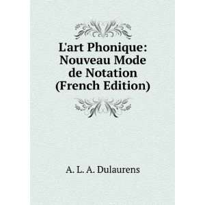  Lart Phonique Nouveau Mode de Notation (French Edition 