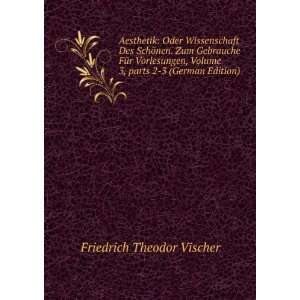   Â parts 2 3 (German Edition) Friedrich Theodor Vischer Books