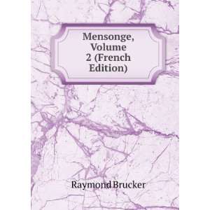    Mensonge, Volume 2 (French Edition) Raymond Brucker Books