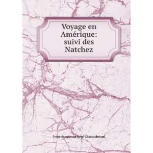    suivi des Natchez FranÃ§ois Auguste RenÃ© Chateaubriand Books