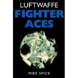   Luftwaffe Fighter Aces **ISBN 9781853675607** Mike Spick Books