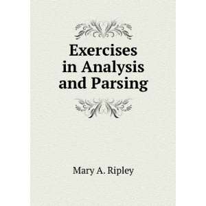  Exercises in Analysis and Parsing Mary A. Ripley Books