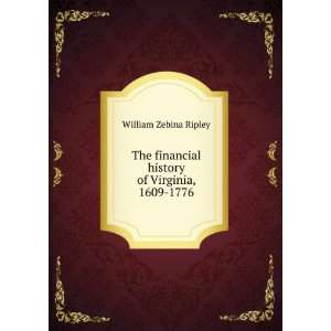   financial history of Virginia, 1609 1776 William Zebina Ripley Books