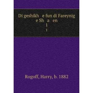   geshikh e fun di Fareynig e Sh a en. 1 Harry, b. 1882 Rogoff Books