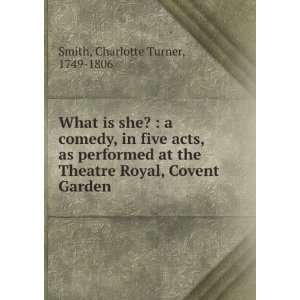  What is she?  a comedy, in five acts, as performed at the Theatre 
