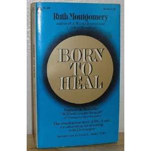  Born to Heal Ruth Montgomery Books