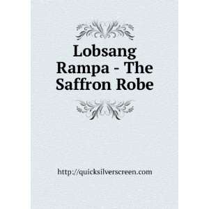   Lobsang Rampa   The Saffron Robe http//quicksilverscreen Books