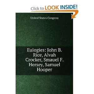  Eulogies John B. Rice, Alvah Crocker, Smauel F. Hersey, Samuel 