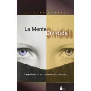   La mente dividida (Spanish Edition) [Hardcover] John E. Sarno Books