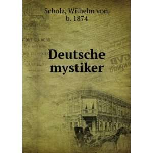  Deutsche mystiker Wilhelm von, b. 1874 Scholz Books