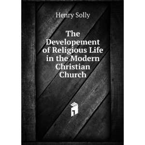   Life in the Modern Christian Church Henry Solly  Books