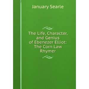   Genius of Ebenezer Elliot The Corn Law Rhymer January Searle Books