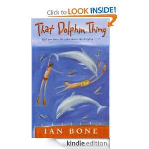 That Dolphin Thing Ian Bone  Kindle Store